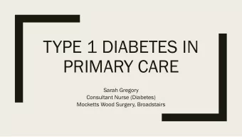 PRIMARY CARE  Sarah Gregory  Consultant Nurse (Diabetes)  Mocketts Wood Surgery, Broadstairs