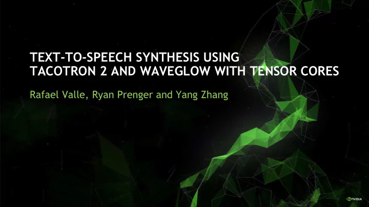 tacotron 2 and waveglow with tensor cores