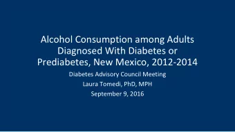 Alcohol Consumption among Adults  Diagnosed With Diabetes or  Prediabetes, New Mexico, 2012-2014