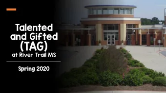 (TAG)  at River Trail MS  Spring 20  2020  20  TAG students are placed in Advanced or TAG classes