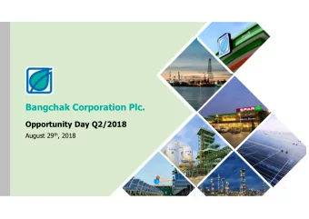 Bangchak Corporation Plc.  Opportunity Day Q2/2018 August 29 th , 2018  1  Bangchak Corporation