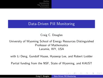 Data-Driven Pill Monitoring  Craig C. Douglas  University of Wyoming School of Energy Resources
