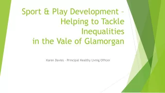 Inequalities  in the Vale of Glamorgan Karen Davies  Principal Healthy Living Officer  Projects