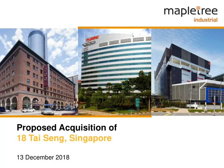 proposed acquisition of 18 tai seng singapore