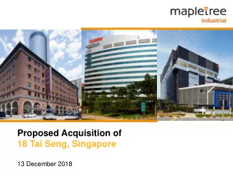 Proposed Acquisition of  18 Tai Seng, Singapore  13 December 2018  Important Notice This
