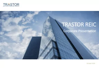 TRASTOR REIC  IC  Co  Corp  rporate Prese  sentatio  ion  October 2019  1  Table of Contents  Se