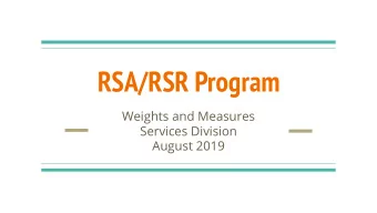RSA/RSR Program  Weights and Measures  Services Division  August 2019  In regards to the RSA/RSR
