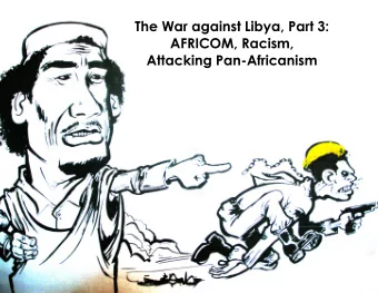 The War against Libya, Part 3:  AFRICOM, Racism,  Attacking Pan-Africanism  Airports and African