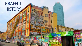 HIS  ISTORY  WHAT IS GRAFFITI?  Where did it start?  In the late 1960s,  teenagers in Ne  New