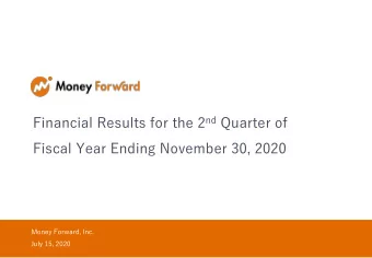 Financial Results for the 2 nd Quarter of  Fiscal Year Ending November 30, 2020  Money Forward,
