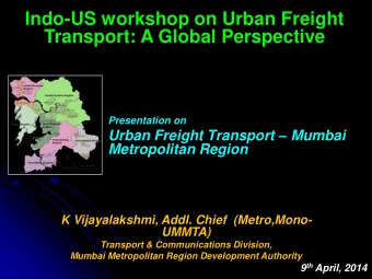 Indo-US workshop on Urban Freight  Transport: A Global Perspective  Presentation on Urban Freight
