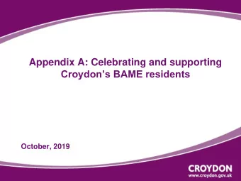 Appendix A: Celebrating and supporting  Croydons BAME residents  October, 2019 Croydons