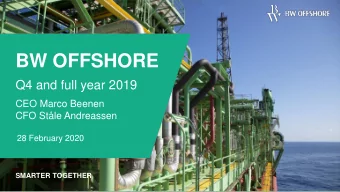 BW OFFSHORE  Q4 and full year 2019  CEO Marco Beenen  CFO Stle Andreassen  28 February 2020