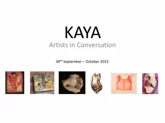 KAYA  Artists in Conversation 30 th September  October 2015  Six wo  Si  women  n ar  artis