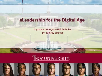 eLeadership for the Digital Age  A presentation for ASPA 2019 by:  Dr. Tammy Esteves  What is