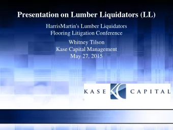 Presentation on Lumber Liquidators (LL)  HarrisMartin's Lumber Liquidators  Flooring Litigation