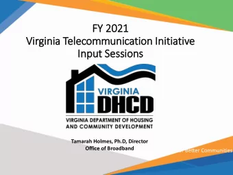 In  Input Sessions  Tamarah Holmes, Ph.D, Director  Office of Broadband  Partners for Better
