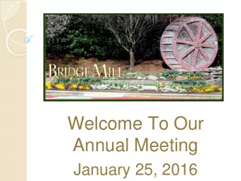 Welcome To Our  Annual Meeting  January 25, 2016  Agenda  Call to Order:  Johnny Rich