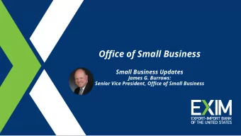 Office of Small Business  Small Business Updates  James G. Burrows:  Senior Vice President, Office