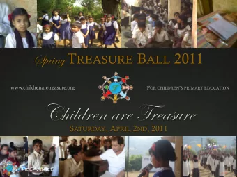 Spring T REASURE B ALL 2011  www.childrenaretreasure.org F OR CHILDREN  S PRIMARY EDUCATION S
