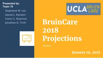 BruinCare  Jonathan D. Trinh  2018  Projections  January 19, 2017  Agenda  Demographics  Membership