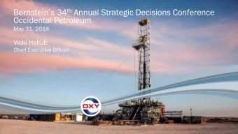 Bernsteins 34 th Annual Strategic Decisions Conference  Occidental Petroleum  May 31, 2018