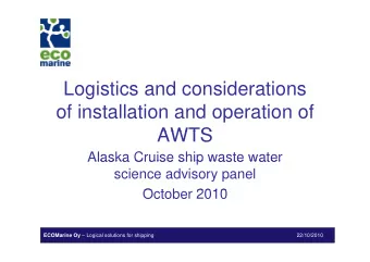 Logistics and considerations  of installation and operation of  AWTS  AWTS  Alaska Cruise ship