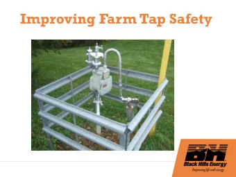 Improving Farm Tap Safety  Goal: Improved Safety BHEs goal from the proposal is to improve farm