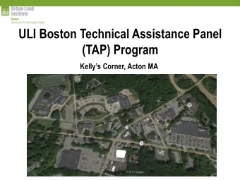 ULI Boston Technical Assistance Panel  (TAP) Program Kellys Corner, Acton MA ULI  the Urban