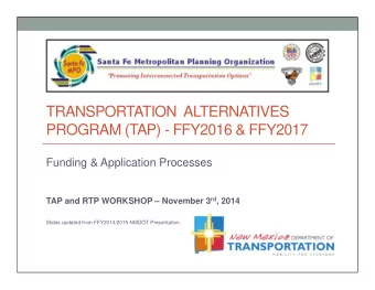 TRANSPORTATION  ALTERNATIVES  PROGRAM (TAP) - FFY2016 &amp; FFY2017  Funding &amp; Application