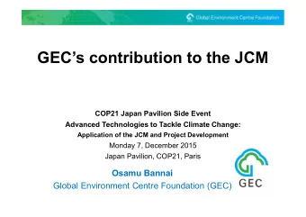 GECs contribution to the JCM  COP21 Japan Pavilion Side Event  Advanced Technologies to Tackle