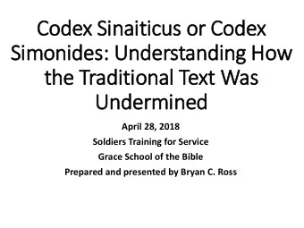 Codex Sin  inaiticus or Codex  Sim  imonides: Understanding How  the Traditional Text  xt Was