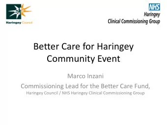 Community Event  Marco Inzani  Commissioning Lead for the Better Care Fund,  Haringey Council / NHS