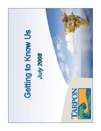 Getting to Know Us  Getting to Know Us  July 2008  g  Tarpon Systems International  Tarpon Systems