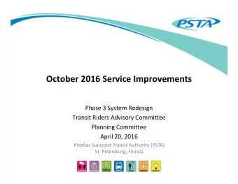 October 2016 Service Improvements Phase 3 System Redesign Transit Riders Advisory Committee