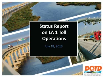 Status Report  on LA 1 Toll  Operations  July 18, 2013  Commitments to  Accomplishments