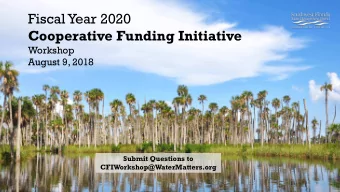 Fiscal Year 2020  Cooperative Funding Initiative  Workshop  August 9, 2018  Submit Questions to