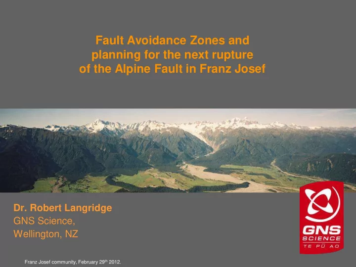 dr robert langridge gns science wellington nz franz josef