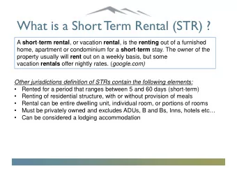What is a Short T  erm Rental (STR) ? A short - term rental , or vacation rental , is the renting
