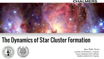 The Dynamics of Star Cluster Formation  Juan Pablo Farias  Jonathan Tan (Chalmers, U. Virginia),