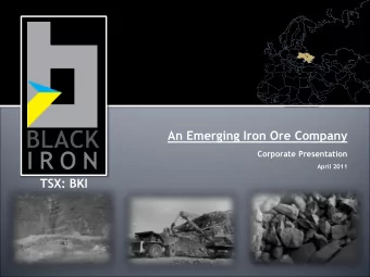 An Emerging Iron Ore Company  Corporate Presentation  April 2011  TSX: BKI  Disclaimer  Forward