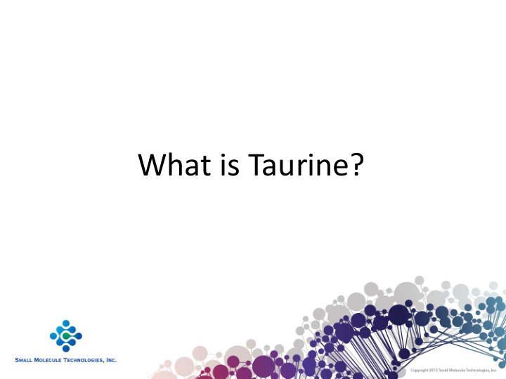 what is taurine taurine is a small molecule