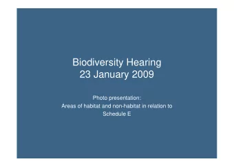 Biodiversity Hearing  23 January 2009  Photo presentation:  Areas of habitat and non-habitat in