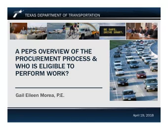 A PEPS OVERVIEW OF THE  PROCUREMENT PROCESS &amp;  WHO IS ELIGIBLE TO  PERFORM WORK?  Gail Eileen
