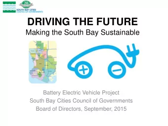 DRIVING THE FUTURE  Making the South Bay Sustainable  Battery Electric Vehicle Project  South Bay