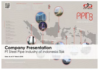 Company Presentation  PT Steel Pipe Industry of Indonesia Tbk Date: As of 31 st March 2018  1