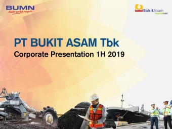 PT BUKIT ASAM Tbk  Corporate Presentation 1H 2019  Outline  1. Introduction  2. 1H 2019 Update  3.