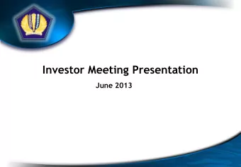Investor Meeting Presentation  June 2013  Tab  able  le of  of Con  ontent  tent  Government Debt