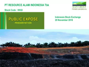 PT RESOURCE ALAM INDONESIA Tbk  Stock Code : KKGI  Indonesia Stock Exchange  29 November 2018  P R