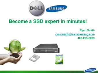 Become a SSD expert in minutes!  Ryan Smith  ryan.smith@ssi.samsung.com  408-205-8889  What is a